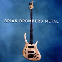 Brian Bromberg, Metal
