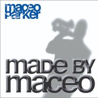 Maceo Parker, Made by Maceo