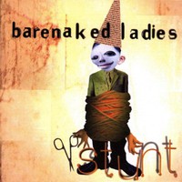 Barenaked Ladies, Stunt