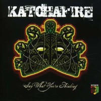Katchafire, Say What You're Thinking