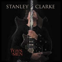 Stanley Clarke, The Toys Of Men
