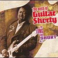 Guitar Shorty, The Best of Guitar Shorty: The Long And Short Of It
