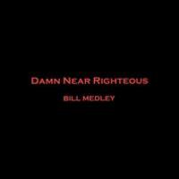 Bill Medley, Damn Near Righteous