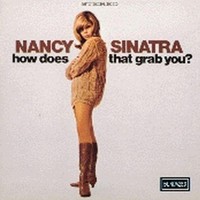 Nancy Sinatra, How Does That Grab You?