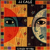 J.J. Cale, Closer to You