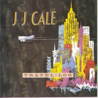 J.J. Cale, Travel-Log