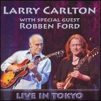 Larry Carlton & Robben Ford, Live in Tokyo
