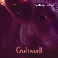 Peatbog Faeries, Croftwork
