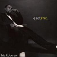 Eric Roberson, esoteric