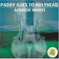 Paddy Goes to Holyhead, Acoustic Nights