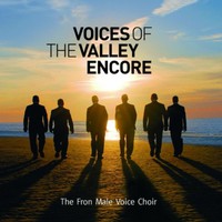 The Fron Male Voice Choir, Voices of the Valley Encore!