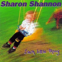 Sharon Shannon, Each Little Thing