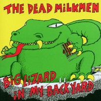 The Dead Milkmen, Big Lizard in My Backyard