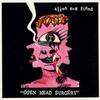 Alien Sex Fiend, Open Head Surgery