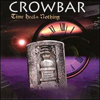 Crowbar, Time Heals Nothing