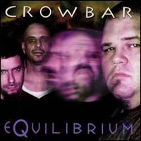 Crowbar, Equilibrium