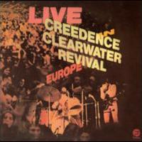 Creedence Clearwater Revival, Live In Europe