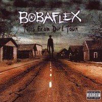 Bobaflex, Tales From Dirt Town