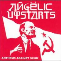 Angelic Upstarts, Anthems Against Scum