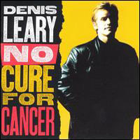 Denis Leary, No Cure For Cancer