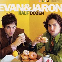 Evan and Jaron, Half Dozen