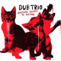 Dub Trio, Another Sound Is Dying