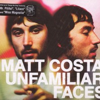 Matt Costa, Unfamiliar Faces