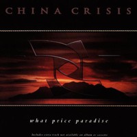 China Crisis, What Price Paradise