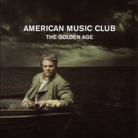 American Music Club, The Golden Age