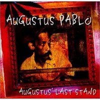 Augustus Pablo, Augustus' Last Stand