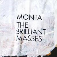 Monta, The Brilliant Masses