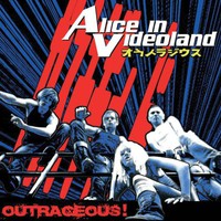 Alice in Videoland, Outrageous