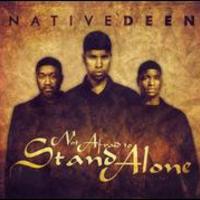 Native Deen, Not Afraid to Stand Alone