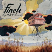 Finch, Say Hello to Sunshine