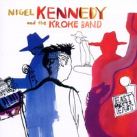 Nigel Kennedy & The Kroke Band, East Meets East