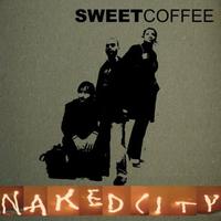 Sweet Coffee, Naked City
