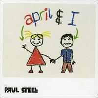 Paul Steel, April & I