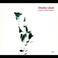 Charles Lloyd, Hyperion With Higgins
