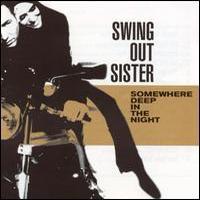 Swing Out Sister, Somewhere Deep In The Night
