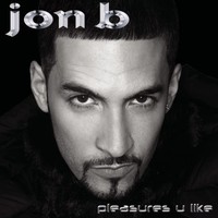 Jon B., Pleasures You Like