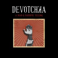 DeVotchKa, A Mad & Faithful Telling