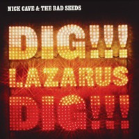 Nick Cave & The Bad Seeds, Dig, Lazarus, Dig!!!