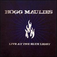 Hogg Maulies, Live At The Blue Light