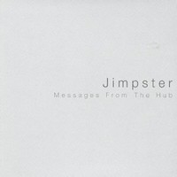 Jimpster, Messages From the Hub