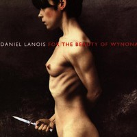 Daniel Lanois, For the Beauty of Wynona