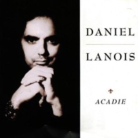 Daniel Lanois, Acadie