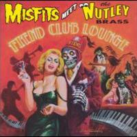 Misfits, Fiend Club Lounge (Meet The Nutley Brass)