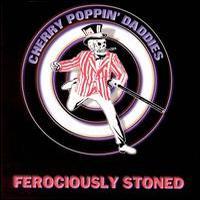 Cherry Poppin' Daddies, Ferociously Stoned