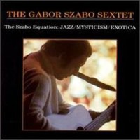 Gabor Szabo, The Szabo Equation: Jazz / Mysticism / Exotica