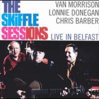 Van Morrison, The Skiffle Sessions: Live in Belfast 1998 (With Lonnie Donegan & Chris Barber)